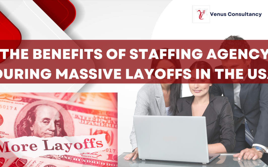 The Benefits Of Staffing Agency During Massive Layoffs In The USA