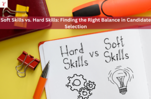 Soft Skills vs. Hard Skills: Finding the Right Balance in Candidate Selection
