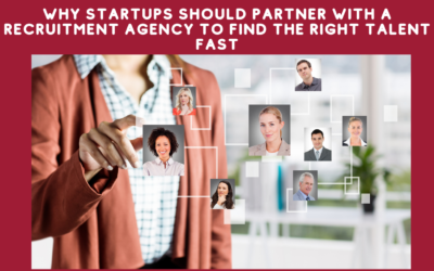 Why Startups Should Partner with a Recruitment Agency to Find the Right Talent Fast