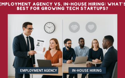 Employment Agency vs. In-House Hiring: What’s Best for Growing Tech Startups?